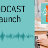 Podcast  Launch